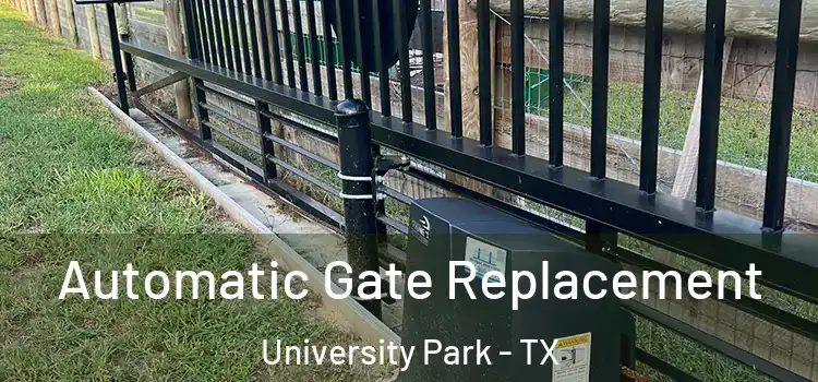  Automatic Gate Replacement University Park - TX