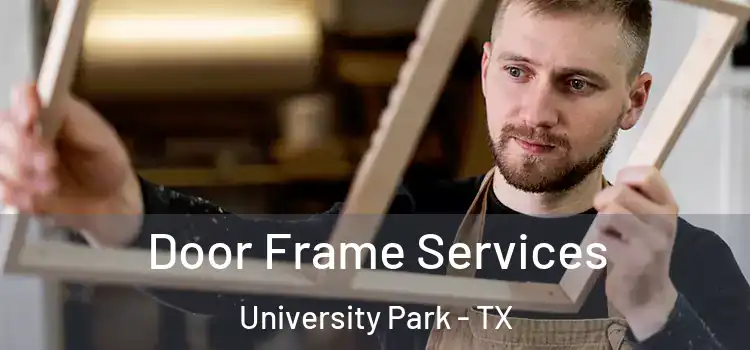 Door Frame Services University Park - TX