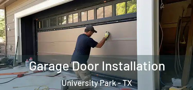  Garage Door Installation University Park - TX