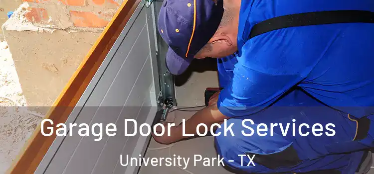 Garage Door Lock Services University Park - TX