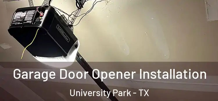  Garage Door Opener Installation University Park - TX