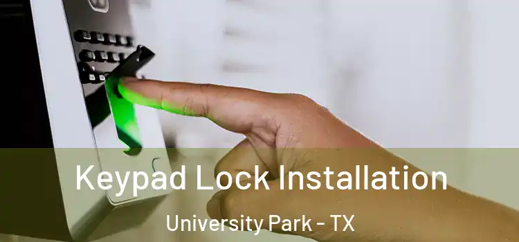 Keypad Lock Installation University Park - TX