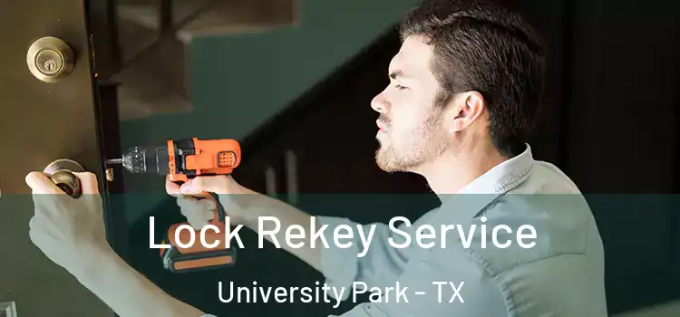 Lock Rekey Service University Park - TX