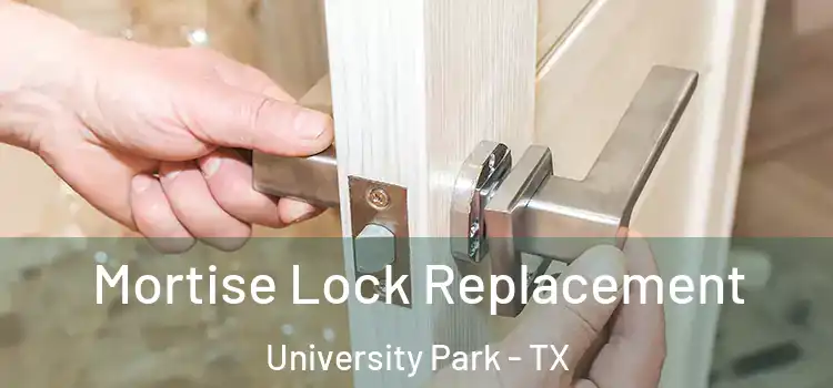 Mortise Lock Replacement University Park - TX